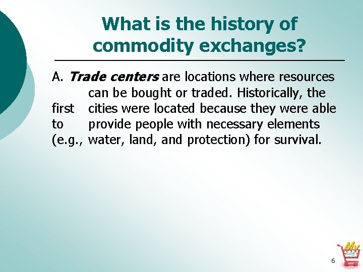 What is the history of commodity exchanges? A. Trade centers are locations where resources