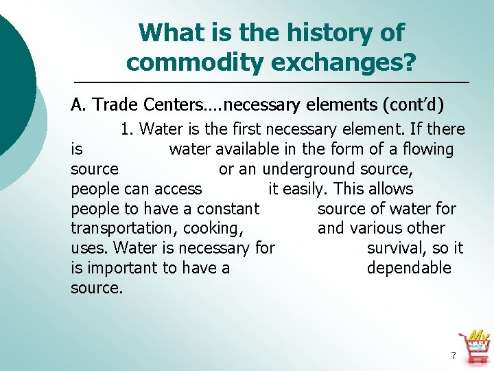 What is the history of commodity exchanges? A. Trade Centers…. necessary elements (cont’d) 1.