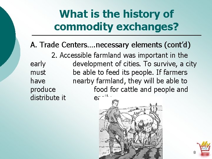 What is the history of commodity exchanges? A. Trade Centers…. necessary elements (cont’d) 2.