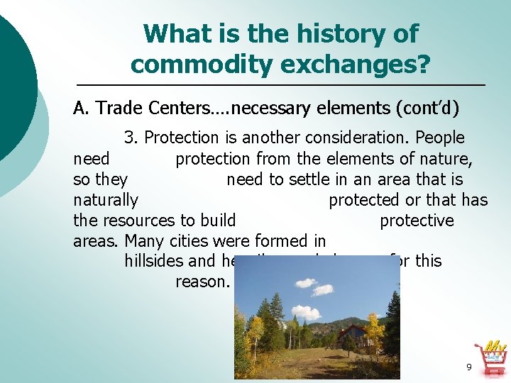 What is the history of commodity exchanges? A. Trade Centers…. necessary elements (cont’d) 3.