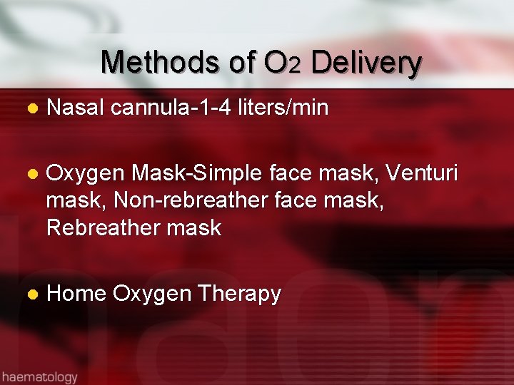Methods of O 2 Delivery l Nasal cannula-1 -4 liters/min l Oxygen Mask-Simple face