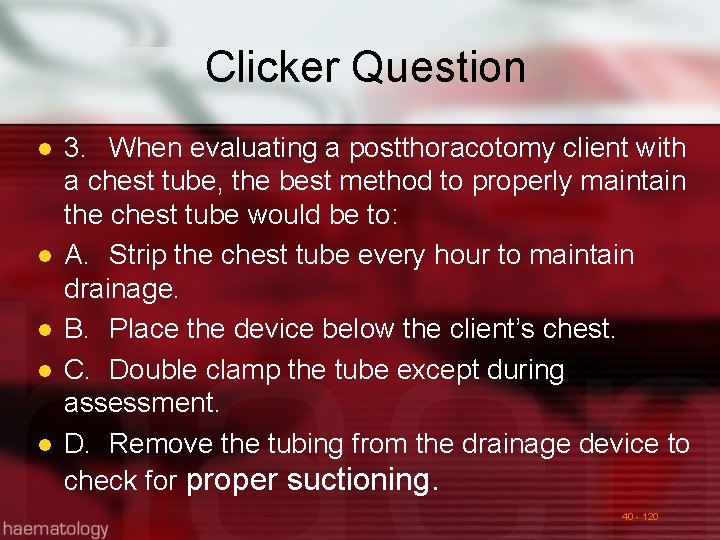 Clicker Question l l l 3. When evaluating a postthoracotomy client with a chest