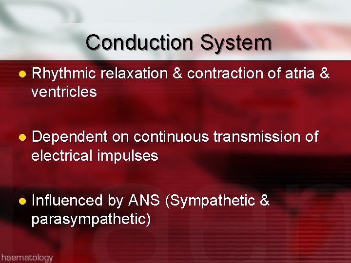 Conduction System l Rhythmic relaxation & contraction of atria & ventricles l Dependent on