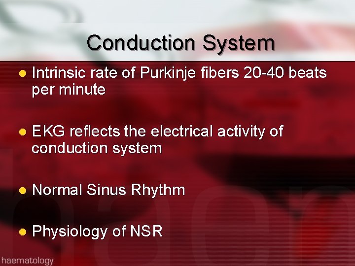 Conduction System l Intrinsic rate of Purkinje fibers 20 -40 beats per minute l