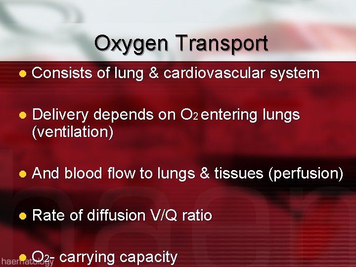 Oxygen Transport l Consists of lung & cardiovascular system l Delivery depends on O