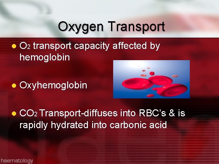 Oxygen Transport l O 2 transport capacity affected by hemoglobin l Oxyhemoglobin l CO