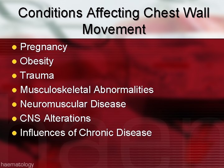 Conditions Affecting Chest Wall Movement Pregnancy l Obesity l Trauma l Musculoskeletal Abnormalities l