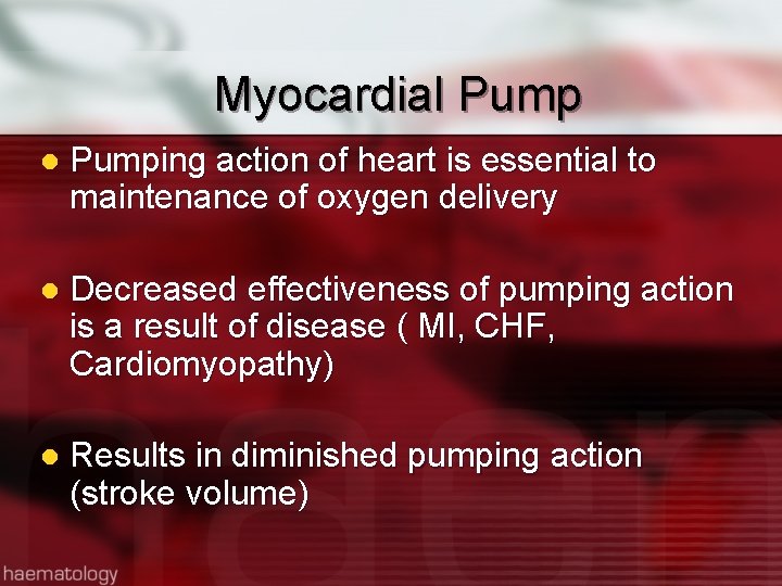 Myocardial Pumping action of heart is essential to maintenance of oxygen delivery l Decreased