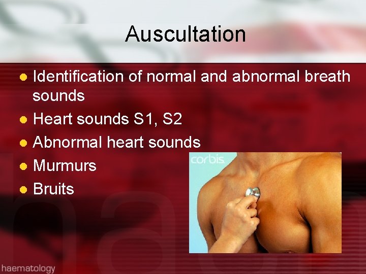 Auscultation Identification of normal and abnormal breath sounds l Heart sounds S 1, S