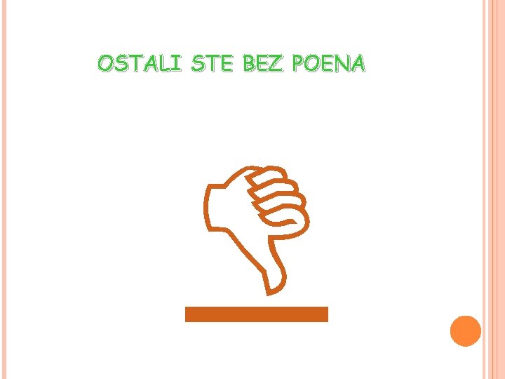 OSTALI STE BEZ POENA 