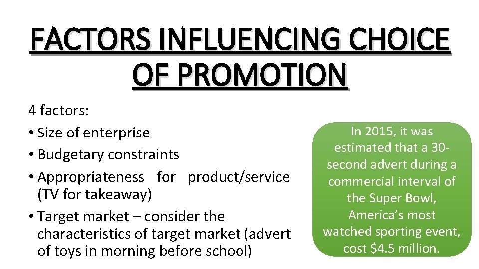 FACTORS INFLUENCING CHOICE OF PROMOTION 4 factors: • Size of enterprise • Budgetary constraints