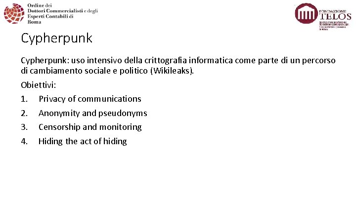 Cypherpunk: uso intensivo della crittografia informatica come parte di un percorso di cambiamento sociale