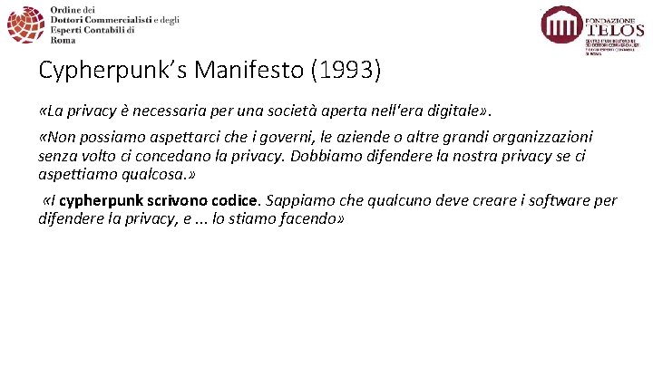 Cypherpunk’s Manifesto (1993) «La privacy è necessaria per una società aperta nell'era digitale» .