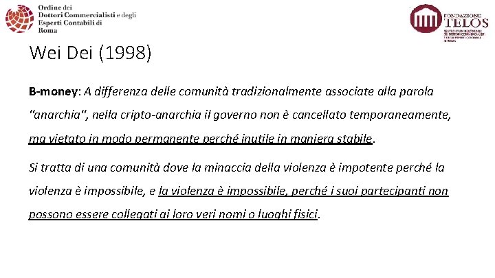 Wei Dei (1998) B-money: A differenza delle comunità tradizionalmente associate alla parola "anarchia", nella