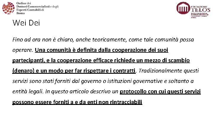 Wei Dei Fino ad ora non è chiaro, anche teoricamente, come tale comunità possa