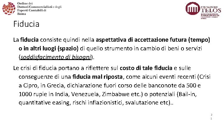 Fiducia La fiducia consiste quindi nella aspettativa di accettazione futura (tempo) o in altri