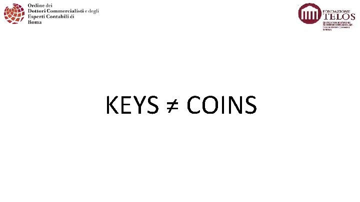 KEYS ≠ COINS 2 7 