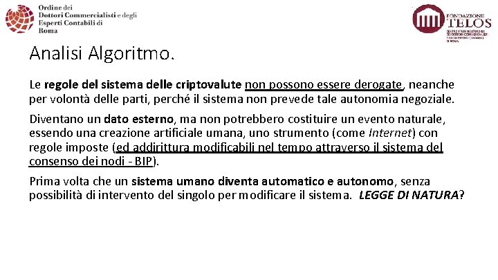 Analisi Algoritmo. Le regole del sistema delle criptovalute non possono essere derogate, neanche per