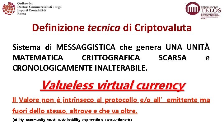 Definizione tecnica di Criptovaluta Sistema di MESSAGGISTICA che genera UNA UNITÀ MATEMATICA CRITTOGRAFICA SCARSA