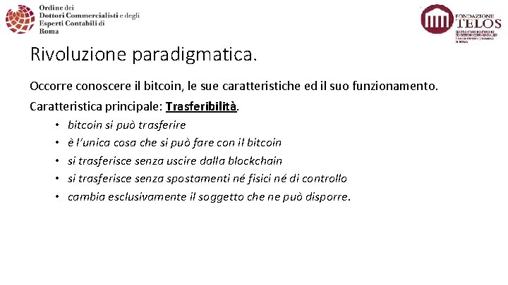 Rivoluzione paradigmatica. Occorre conoscere il bitcoin, le sue caratteristiche ed il suo funzionamento. Caratteristica