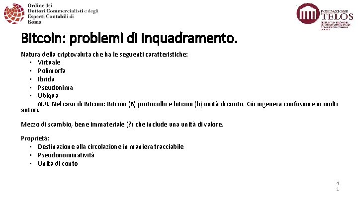 Bitcoin: problemi di inquadramento. Natura della criptovaluta che ha le seguenti caratteristiche: • Virtuale