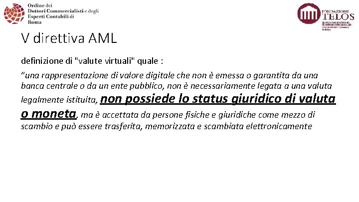 V direttiva AML definizione di "valute virtuali" quale : “una rappresentazione di valore digitale