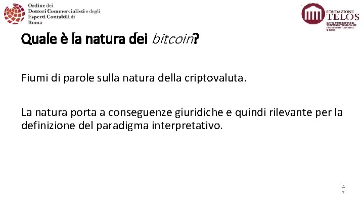 Quale è la natura dei bitcoin? Fiumi di parole sulla natura della criptovaluta. La