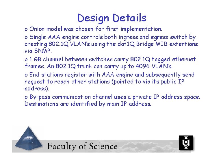 Design Details o Onion model was chosen for first implementation. o Single AAA engine