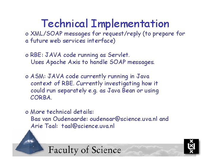 Technical Implementation o XML/SOAP messages for request/reply (to prepare for a future web services