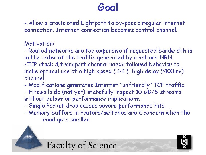 Goal - Allow a provisioned Lightpath to by-pass a regular internet connection. Internet connection