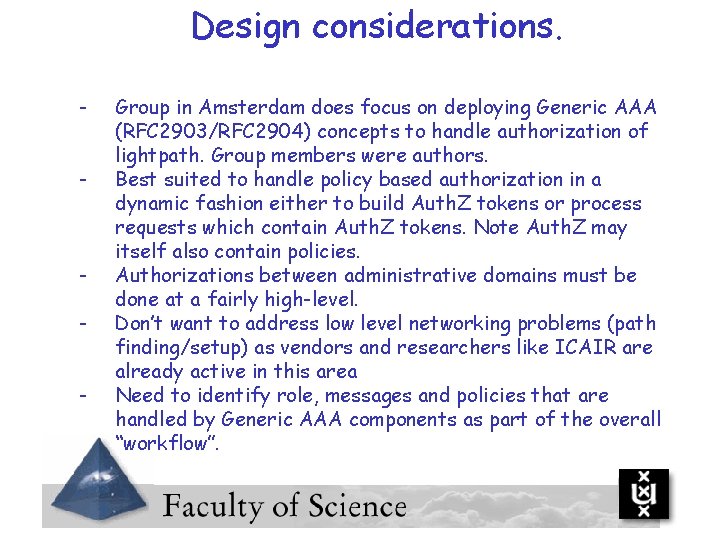 Design considerations. - - Group in Amsterdam does focus on deploying Generic AAA (RFC