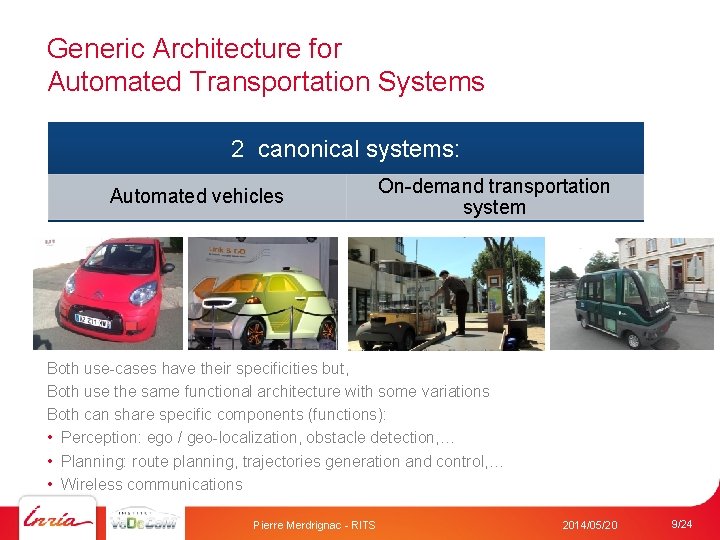 Generic Architecture for Automated Transportation Systems 2 canonical systems: Automated vehicles On-demand transportation system