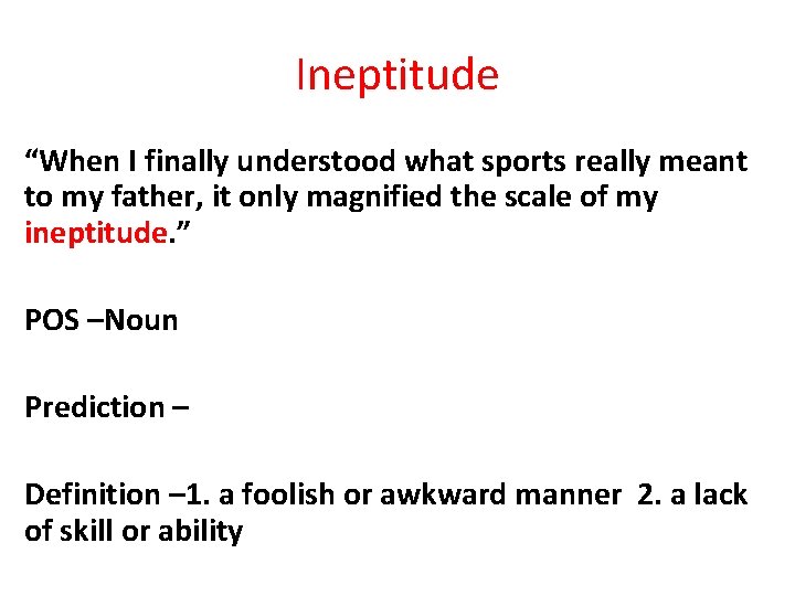 Ineptitude “When I finally understood what sports really meant to my father, it only