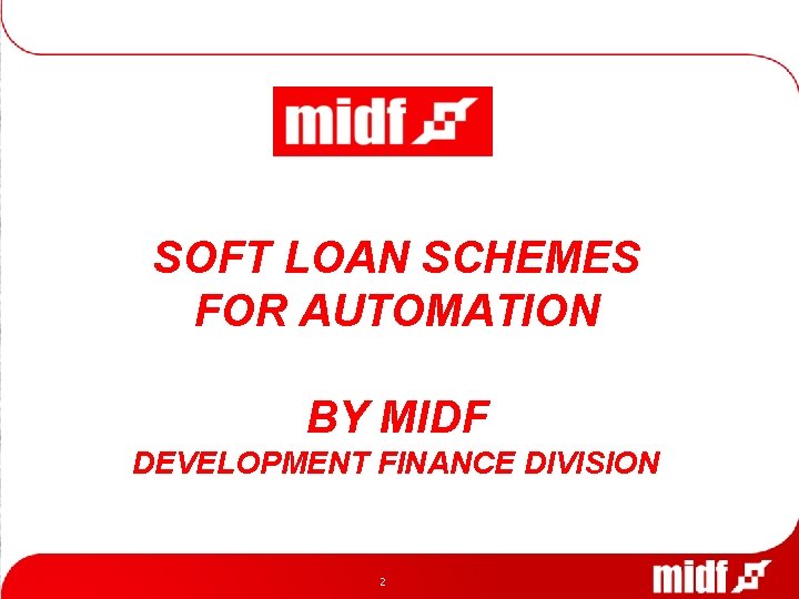 SOFT LOAN SCHEMES FOR AUTOMATION BY MIDF DEVELOPMENT FINANCE DIVISION 22 
