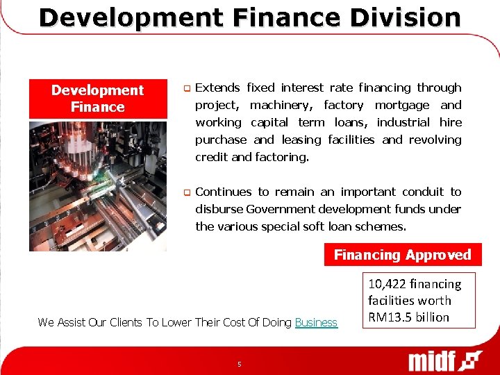 Development Finance Division Development Finance q Extends fixed interest rate financing through project, machinery,