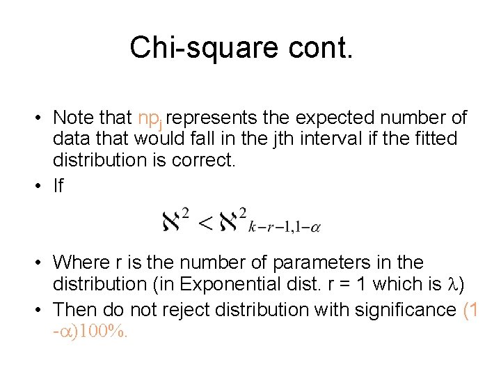 Chi-square cont. • Note that npj represents the expected number of data that would