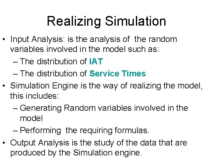 Realizing Simulation • Input Analysis: is the analysis of the random variables involved in