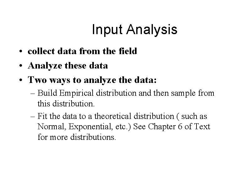 Input Analysis • collect data from the field • Analyze these data • Two