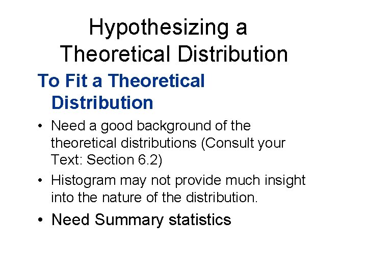 Hypothesizing a Theoretical Distribution To Fit a Theoretical Distribution • Need a good background