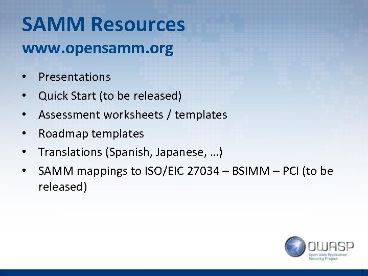 SAMM Resources www. opensamm. org • • • Presentations Quick Start (to be released)