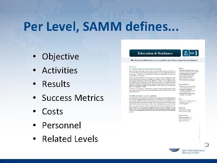 Per Level, SAMM defines. . . • • Objective Activities Results Success Metrics Costs