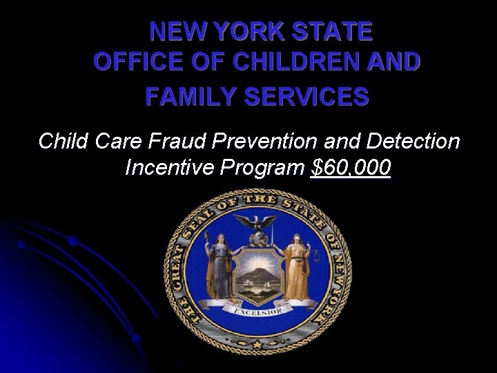 NEW YORK STATE OFFICE OF CHILDREN AND FAMILY SERVICES Child Care Fraud Prevention and