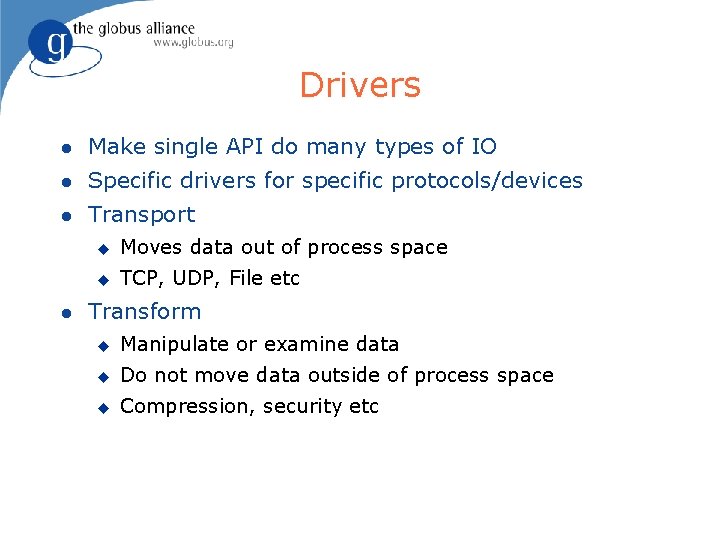 Drivers l Make single API do many types of IO l Specific drivers for