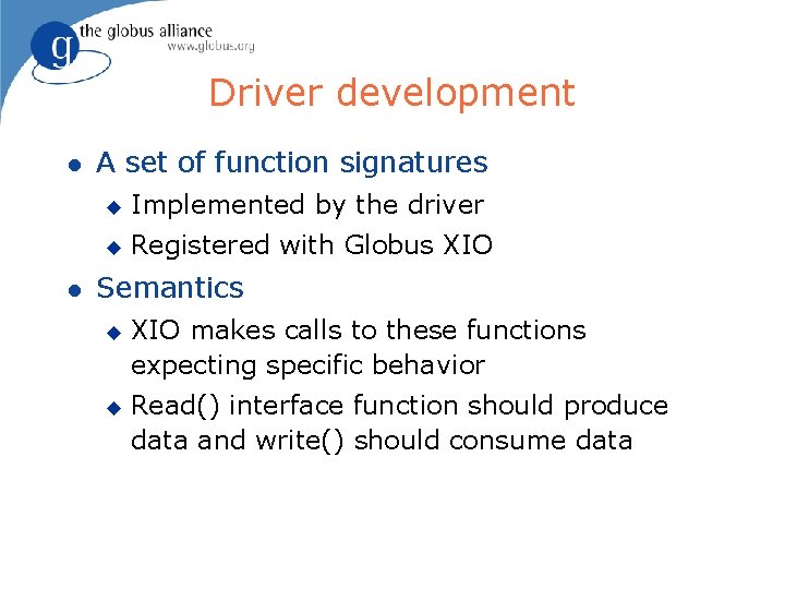 Driver development l l A set of function signatures u Implemented by the driver