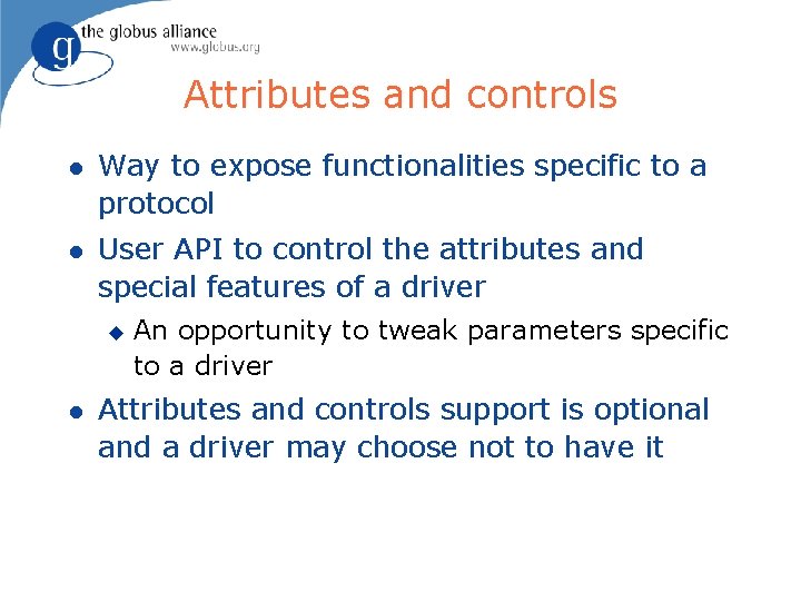 Attributes and controls l Way to expose functionalities specific to a protocol l User