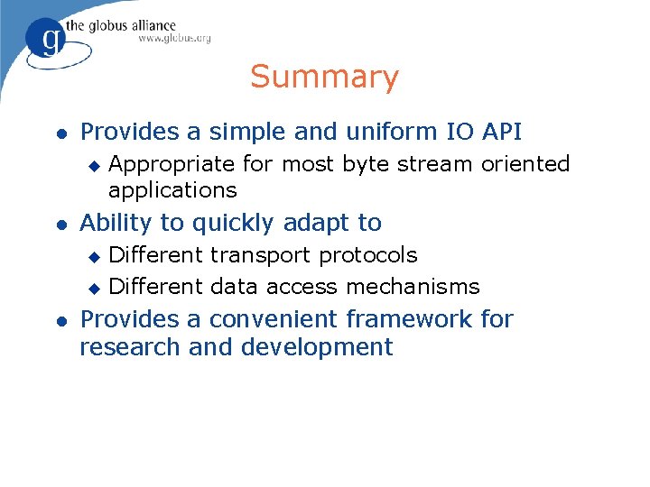 Summary l Provides a simple and uniform IO API u l Appropriate for most