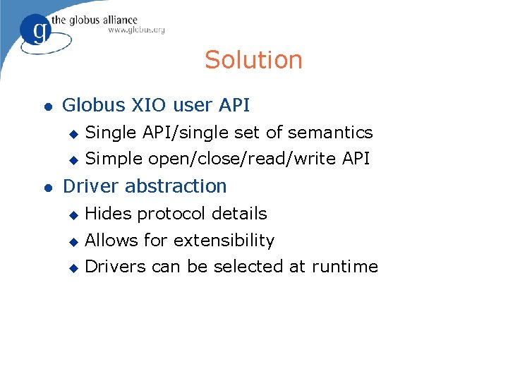 Solution l l Globus XIO user API u Single API/single set of semantics u