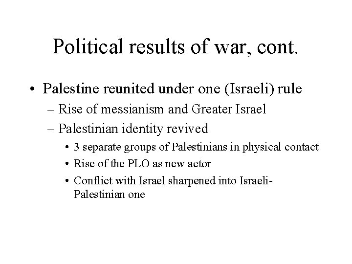 Political results of war, cont. • Palestine reunited under one (Israeli) rule – Rise