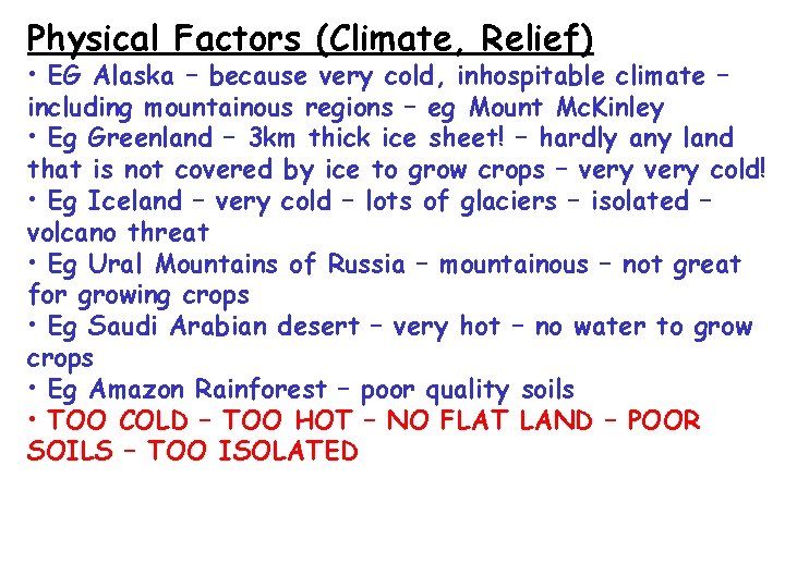 Physical Factors (Climate, Relief) • EG Alaska – because very cold, inhospitable climate –