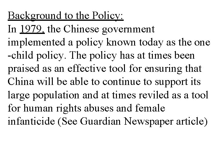 Background to the Policy: In 1979, the Chinese government implemented a policy known today